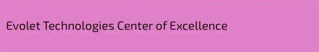 Evolet Technologies Center of Excellence
